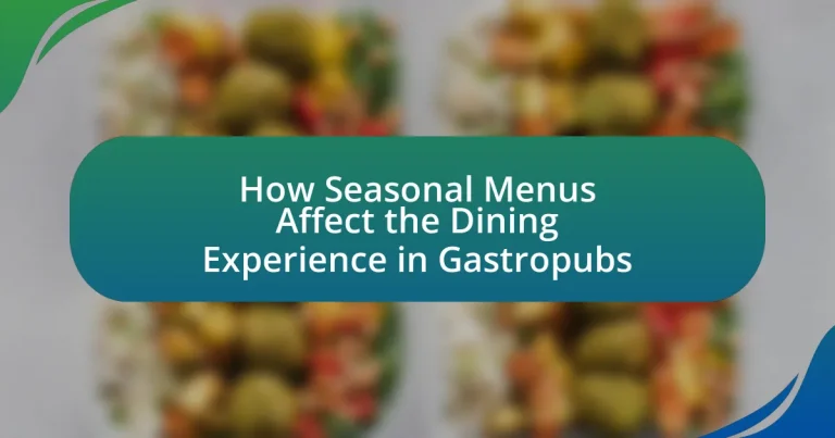 How Seasonal Menus Affect the Dining Experience in Gastropubs