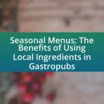 Seasonal Menus: The Benefits of Using Local Ingredients in Gastropubs