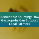 Sustainable Sourcing: How Gastropubs Can Support Local Farmers