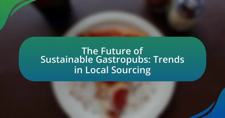 The Future of Sustainable Gastropubs: Trends in Local Sourcing