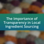 The Importance of Transparency in Local Ingredient Sourcing