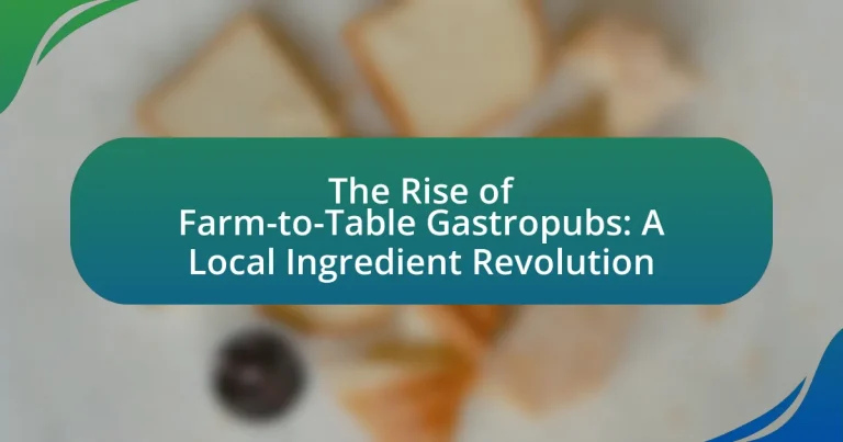 The Rise of Farm-to-Table Gastropubs: A Local Ingredient Revolution