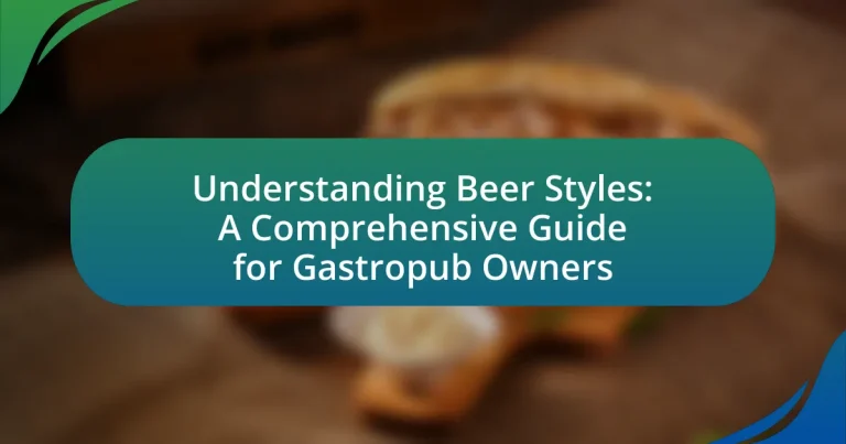 Understanding Beer Styles: A Comprehensive Guide for Gastropub Owners