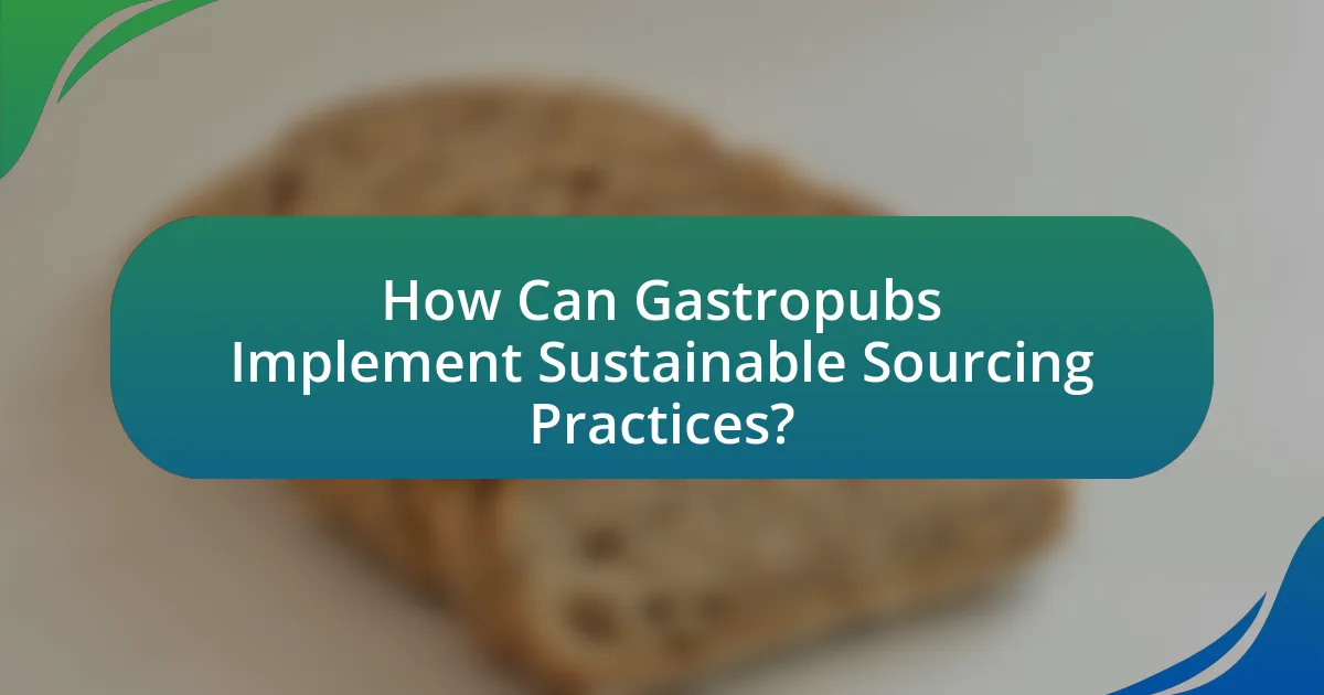 How Can Gastropubs Implement Sustainable Sourcing Practices?