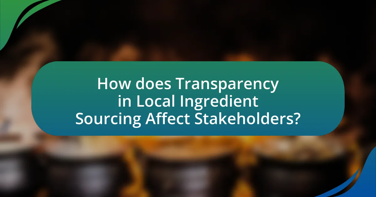 How does Transparency in Local Ingredient Sourcing Affect Stakeholders?