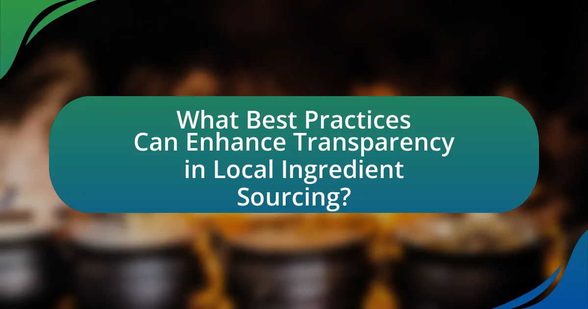 What Best Practices Can Enhance Transparency in Local Ingredient Sourcing?