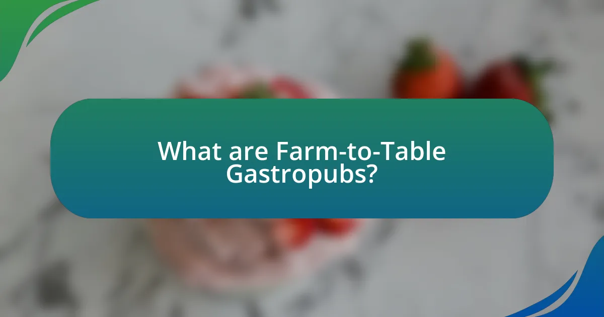 What are Farm-to-Table Gastropubs?