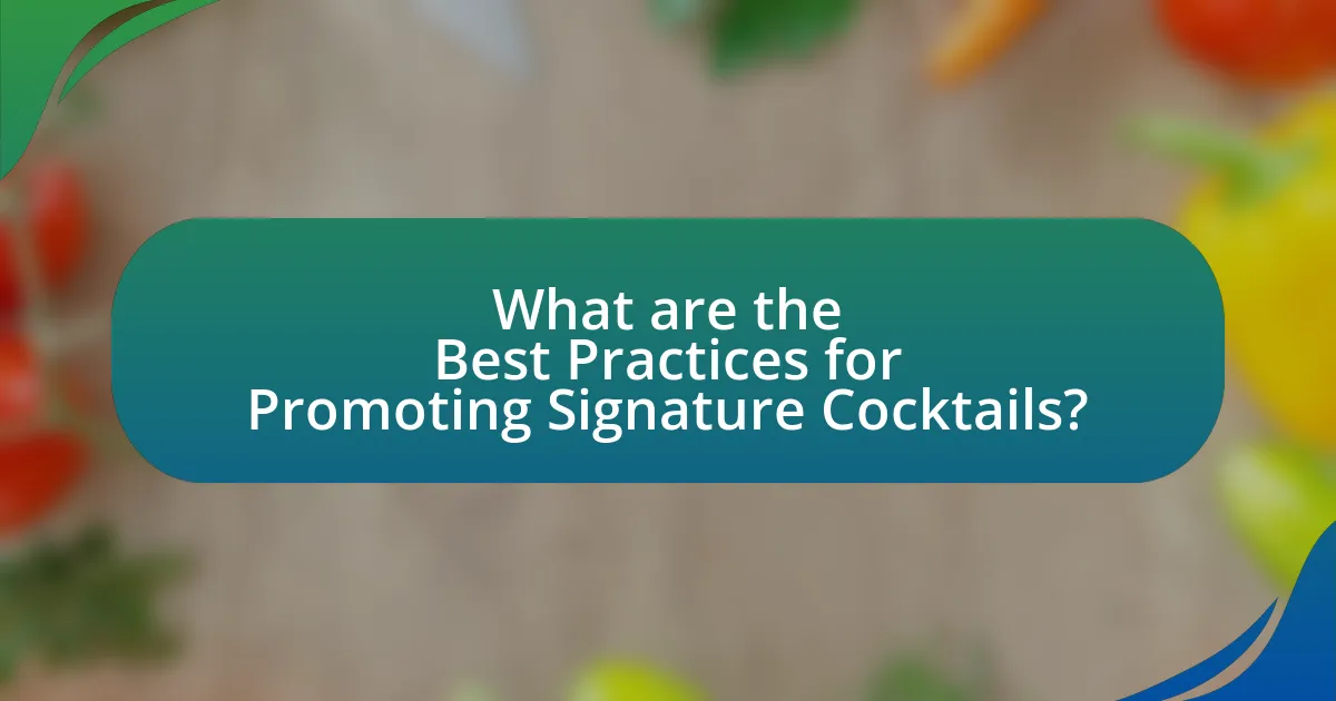 What are the Best Practices for Promoting Signature Cocktails?