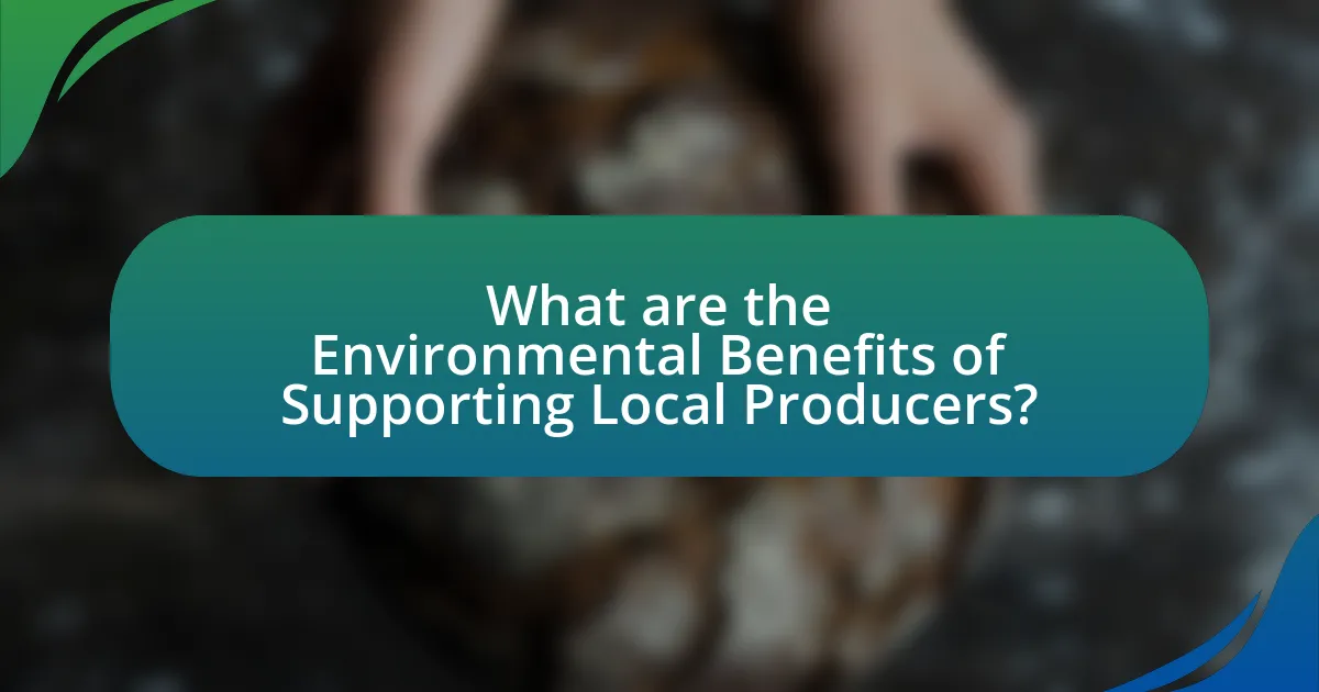 What are the Environmental Benefits of Supporting Local Producers?