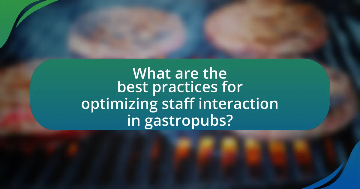 What are the best practices for optimizing staff interaction in gastropubs?