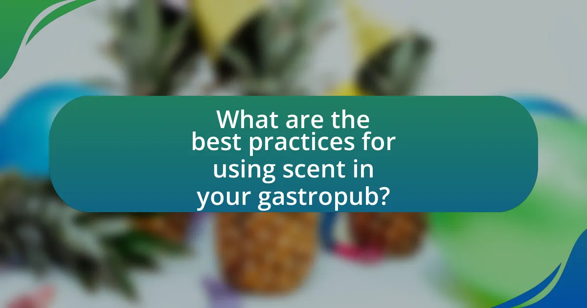 What are the best practices for using scent in your gastropub?