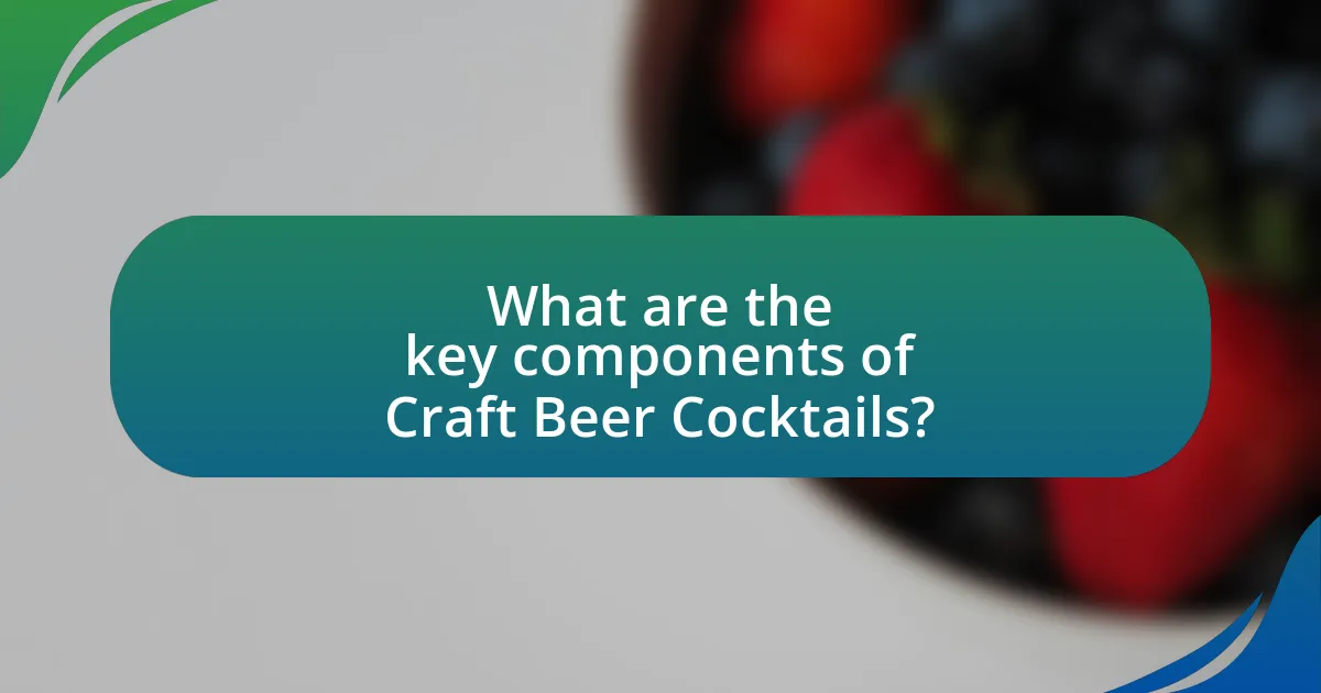 What are the key components of Craft Beer Cocktails?