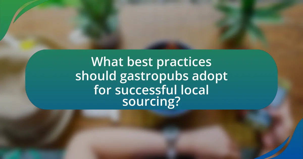 What best practices should gastropubs adopt for successful local sourcing?