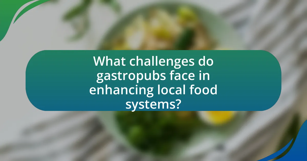 What challenges do gastropubs face in enhancing local food systems?