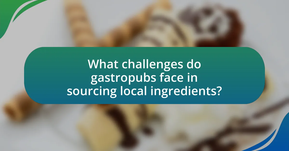 What challenges do gastropubs face in sourcing local ingredients?