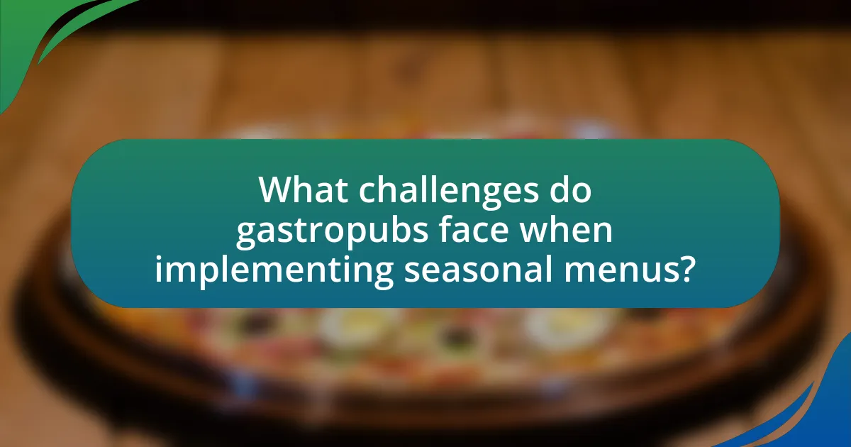 What challenges do gastropubs face when implementing seasonal menus?