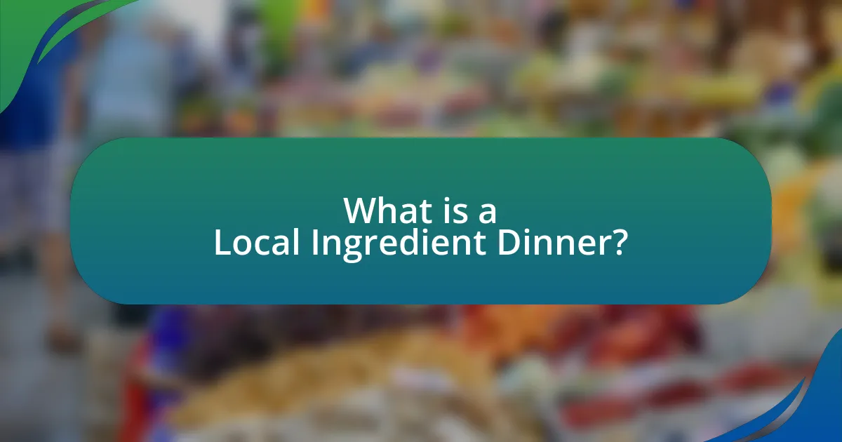 What is a Local Ingredient Dinner?