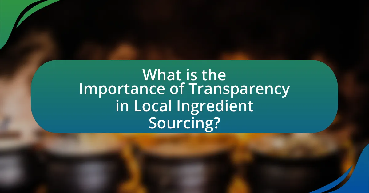 What is the Importance of Transparency in Local Ingredient Sourcing?