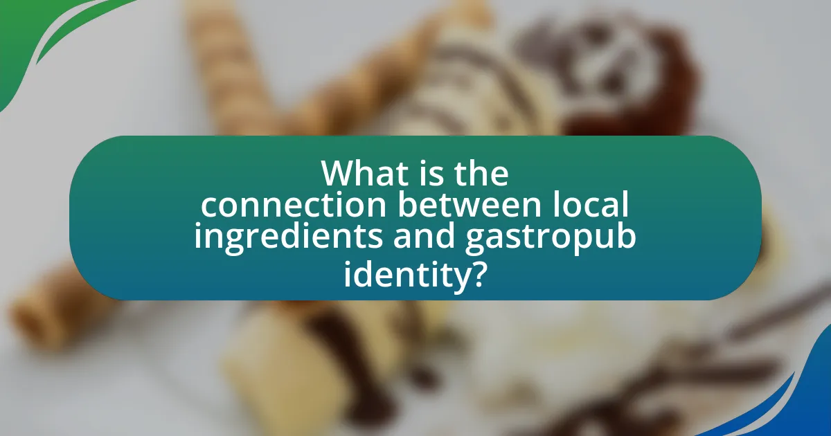 What is the connection between local ingredients and gastropub identity?