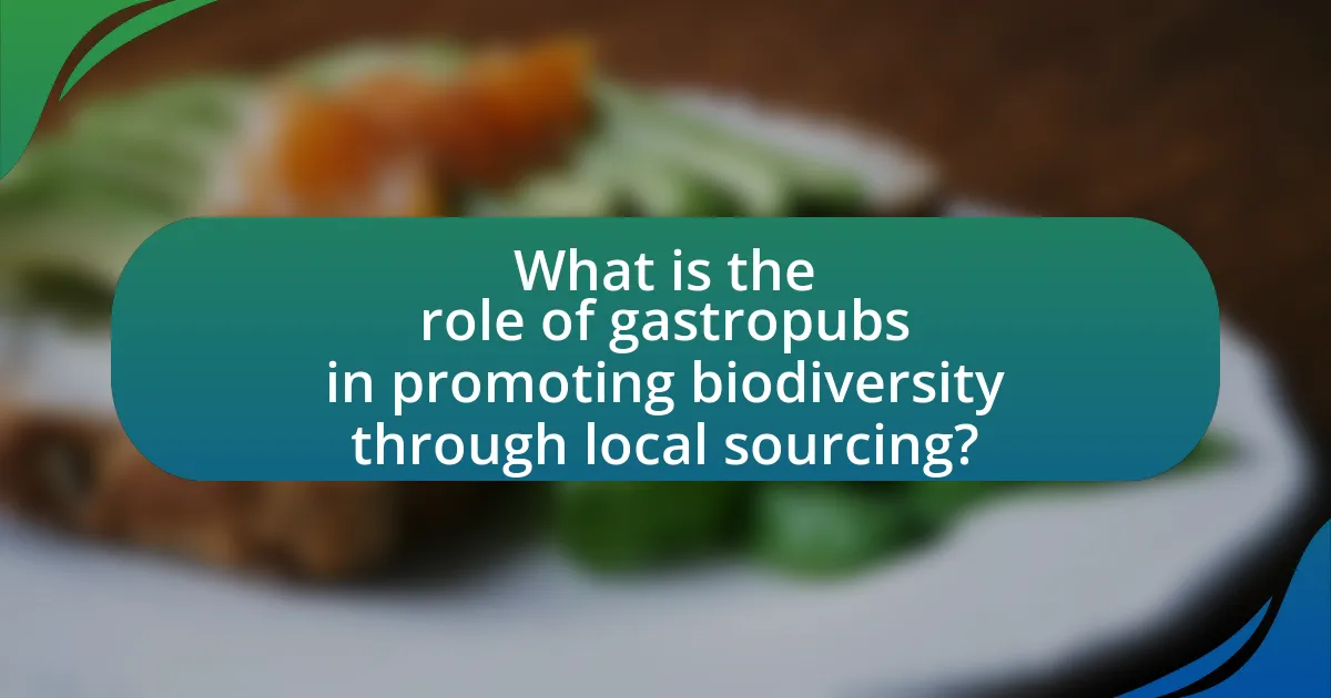 What is the role of gastropubs in promoting biodiversity through local sourcing?