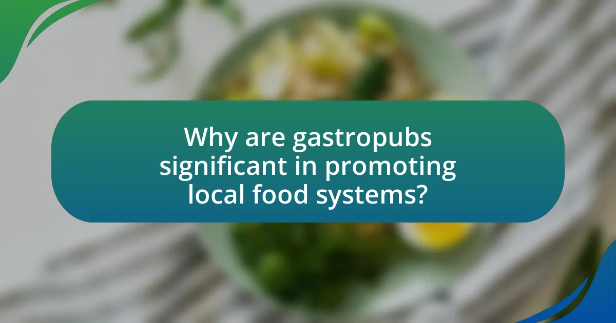 Why are gastropubs significant in promoting local food systems?