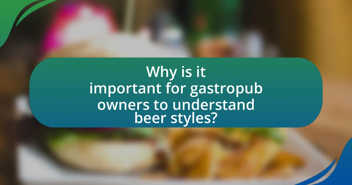 Why is it important for gastropub owners to understand beer styles?